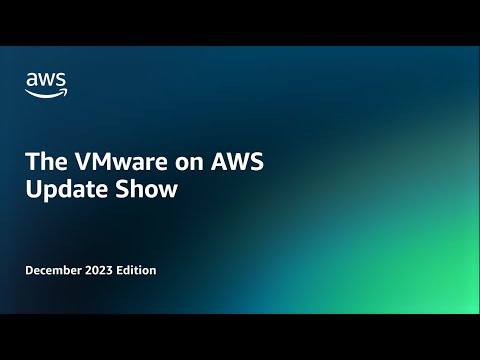 The VMware on AWS Update Show – December 2023 re:Invent Special Edition | Amazon Web Services
