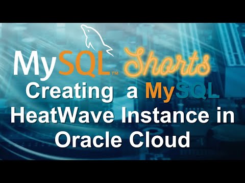 Episode-052 – Creating a MySQL HeatWave Instance in Oracle Cloud