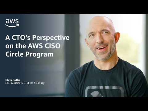 A CTO’s Perespective on the AWS CISO Circle Program | Amazon Web Services
