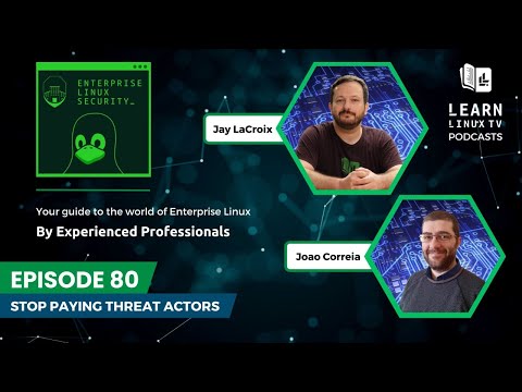 Enterprise Linux Security Episode 80 – Stop Paying Threat Actors!
