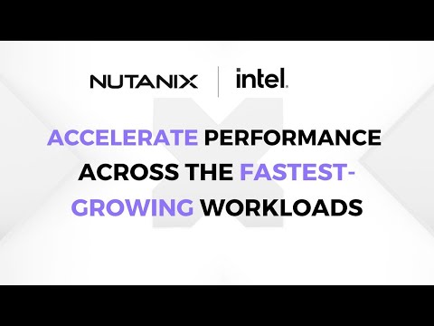 Nutanix + Intel: Redefine performance. Accelerate results
