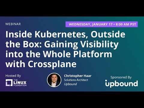LF Live Webinar: Inside Kubernetes, Outside the Box