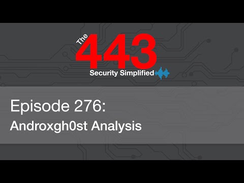 The 443 Podcast – Episode 276 – Androxgh0st Analysis
