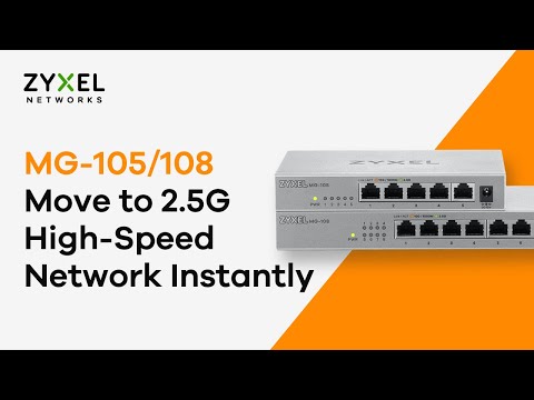 Zyxel MG-105/108 – Move to 2.5G High-Speed Network Instantly