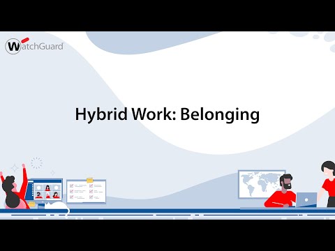 Hybrid Work Series: Belonging at WatchGuard