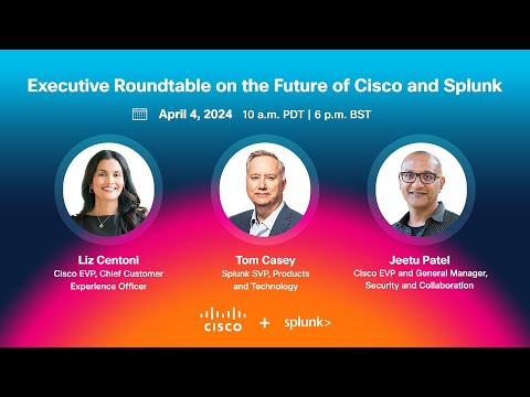 Executive Panel: The Future of Cisco & Splunk