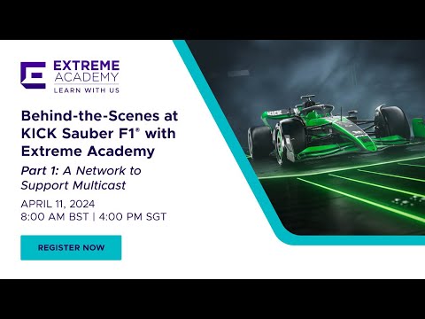 Behind-the-Scenes at KICK Sauber F1® with Extreme Academy – Part 1: A Network to Support Multicast