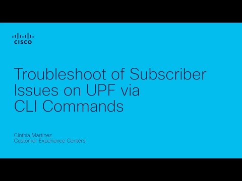 Wireless – Troubleshoot of Subscriber Issues on UPF via CLI commands