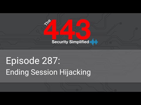 The 443 Podcast – Episode 287 – Ending Session Hijacking