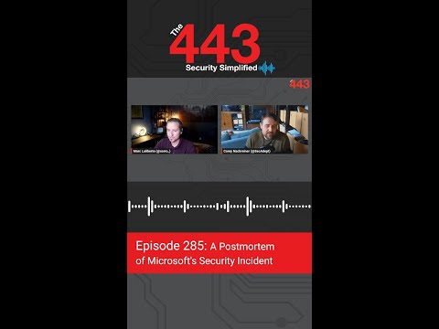 A Postmortem of Microsoft’s Security Incident – The 443 Podcast