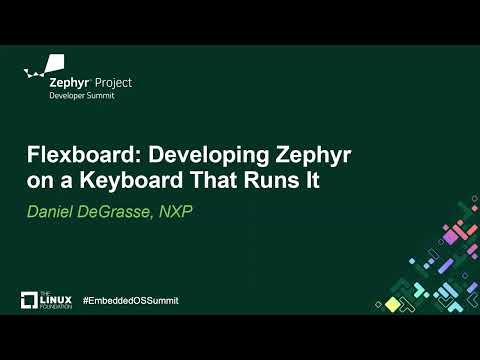 Flexboard: Developing Zephyr on a Keyboard That Runs It – Daniel DeGrasse, NXP