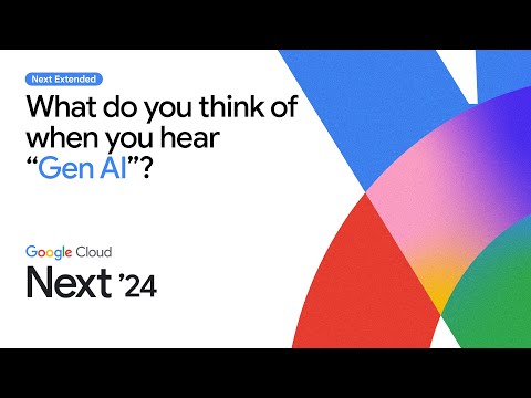 What do Google Cloud Next attendees think of when they hear “Gen AI”?
