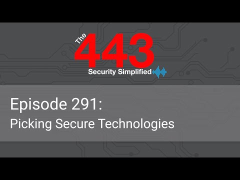 The 443 Podcast – Episode 291 – Picking Secure Technologies