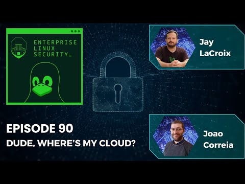 Enterprise Linux Security Episode 90 – Dude, Where’s My Cloud?