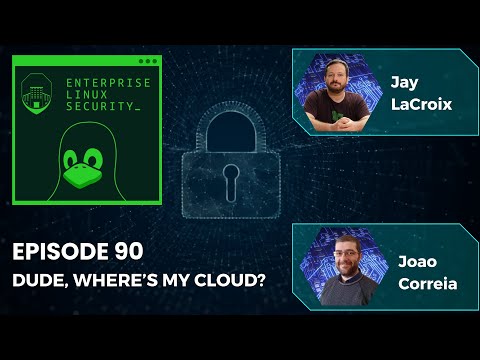 Enterprise Linux Security Episode 90 – Dude, Where’s My Cloud? (Re-Upload)