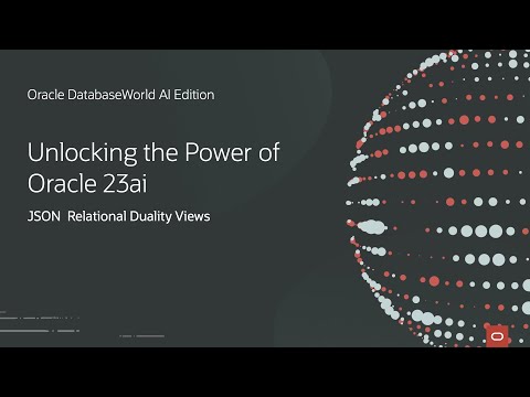Oracle Database 23ai: JSON  Relational Duality Views | Oracle DatabaseWorld AI Edition