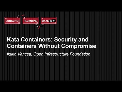 Kata Containers: Security and Containers Without Compromise – Ildiko Vancsa, Open Infrastructure Fnd