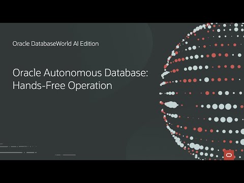 Oracle Autonomous Database: Hands-Free Operation | Oracle DatabaseWorld AI Edition