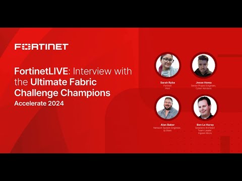 FortinetLIVE: Interview with the Ultimate Fabric Challenge Champions | Accelerate 2024