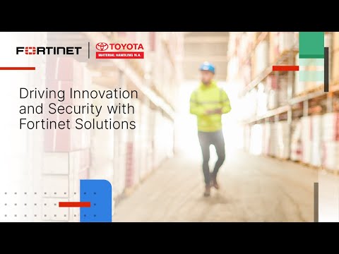 Toyota Material Handling Drives Innovation and Security with Fortinet | Customer Stories