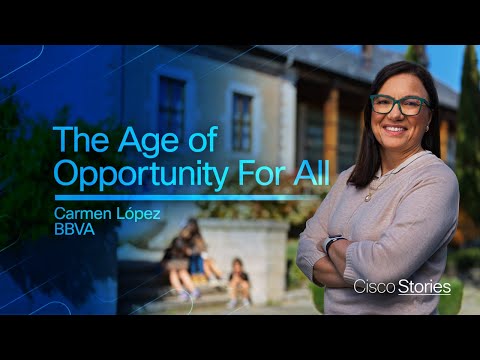 The Age of Opportunity for All with Cisco | Carmen López @ BBVA