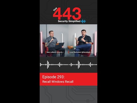 Recall Windows Recall – Ep. 293 – The 443 Podcast