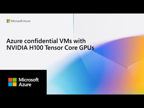 Deploying Azure confidential VMs with NVIDIA H100 Tensor Core GPUs