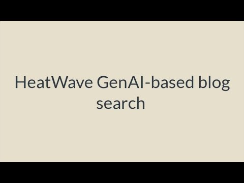 HeatWave GenAI to search blogs