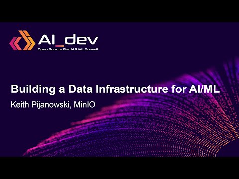 Building a Data Infrastructure for AI/ML – Keith Pijanowski, MinIO