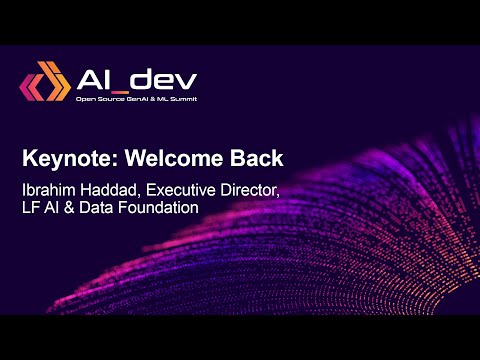 Keynote: Welcome Back – Ibrahim Haddad, Executive Director, LF AI & Data Foundation