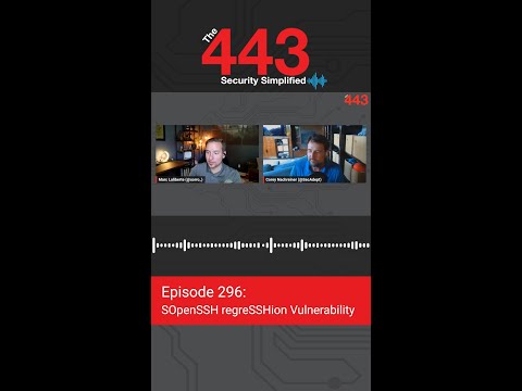 OpenSSH regreSSHion Vulnerability – The 443 Podcast – Episode 296