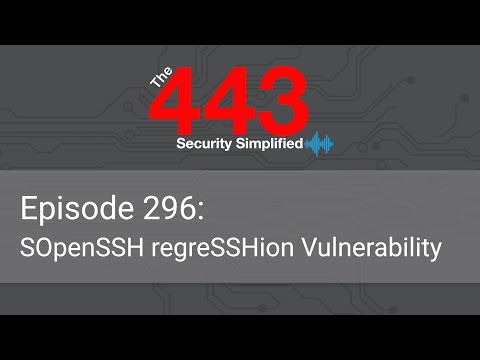 The 443 Podcast – Episode 296 – OpenSSH regreSSHion Vulnerability