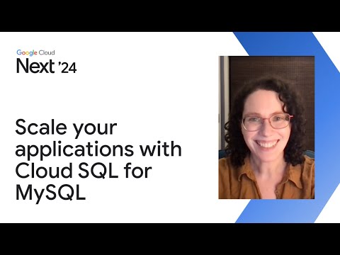 Scale your applications with Cloud SQL for MySQL