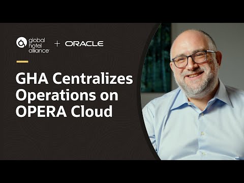 The Global Hotel Alliance Centralizes Operations with Oracle OPERA Cloud