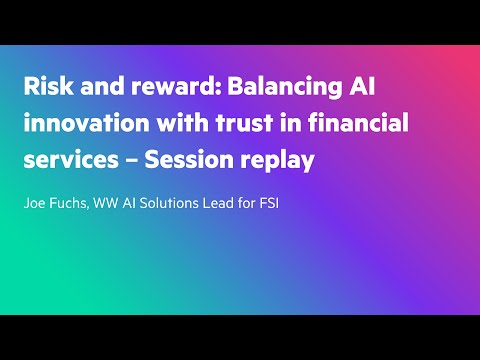 Risk and reward: Balancing AI innovation with trust in financial services – Session replay
