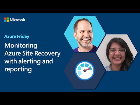Monitoring Azure Site Recovery with alerting and reporting | Azure Friday