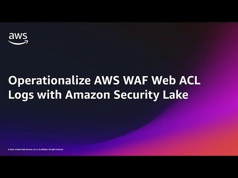 Operationalize AWS WAF Web ACL logs with Amazon Security Lake | Amazon Web Services