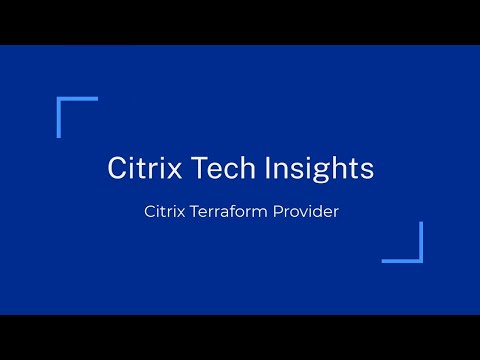 Citrix Tech Insight: Citrix Terraform Provider