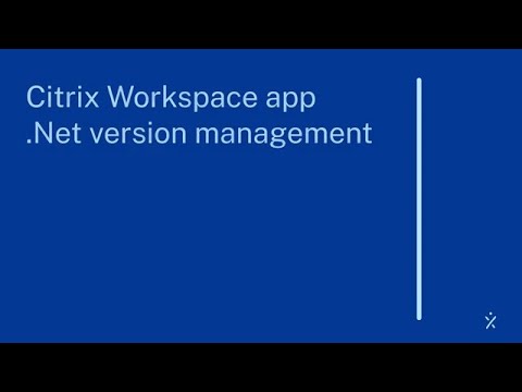 Citrix Features Explained –  Citrix Workspace app for Windows .NET Version Management