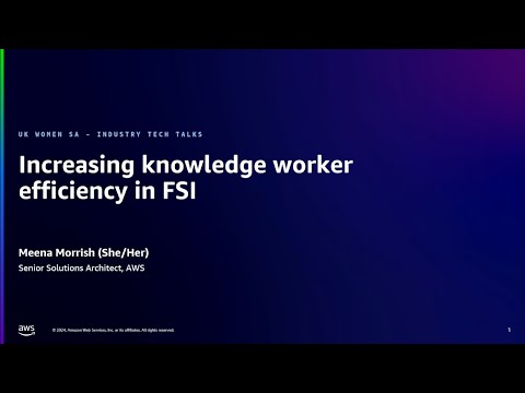 Episode 4 – Increasing efficiency in FSI knowledge workers using GenAI | Amazon Web Services