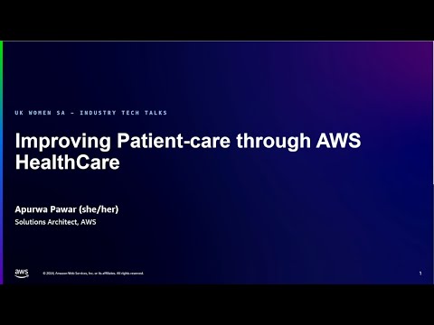 Episode 7 – Improving Patient Care using AWS Health Care Services | Amazon Web Services