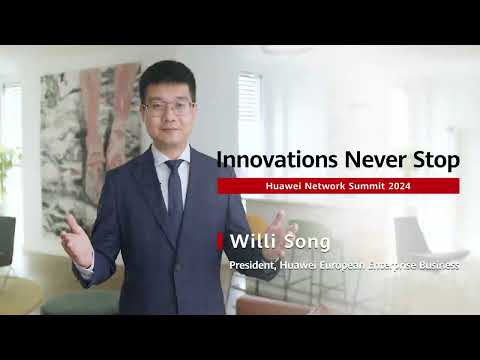 Willi Song, President of Huawei European Enterprise Business, invites you to HNS 2024