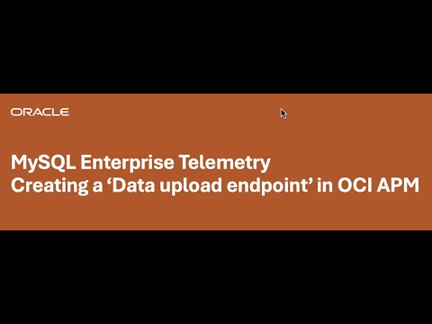 MySQL Enterprise Telemetry: Creating a ‘Data upload endpoint’ in OCI APM