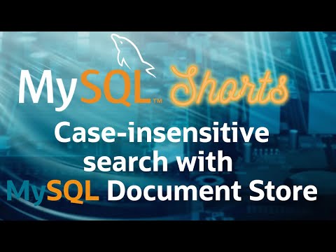 Episode-073 – Case-insensitive search with MySQL Document Store