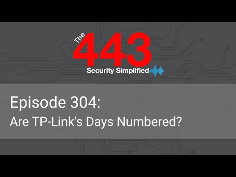 The 443 Podcast – Episode 304 – Are TP-Link’s Days Numbered?