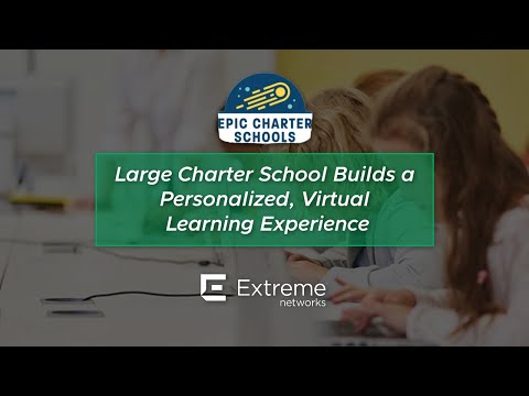 Epic Charter Schools Build a Personalized, Virtual Learning Experience on Extreme