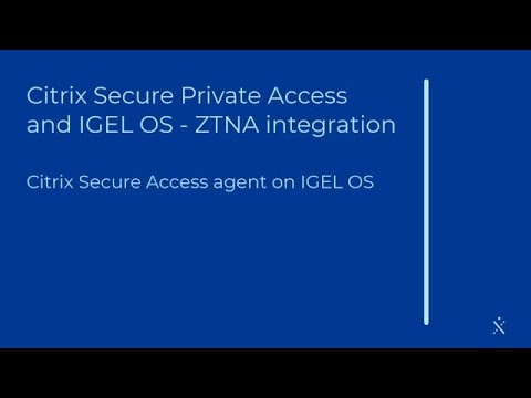 Demo: Use Citrix Secure Private Access to set up ZTNA for devices using IGEL OS