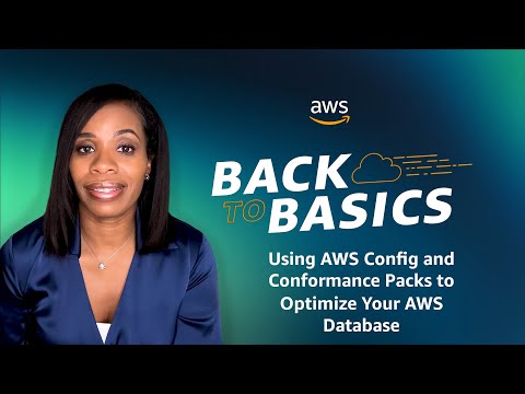 Back to Basics: Using AWS Config and Conformance Packs to Optimize Your Database