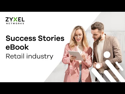 See How Top Retailers Boost Growth with Zyxel Networks