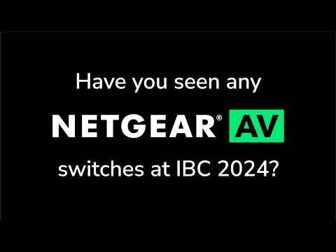 @Netgear AV at IBC 2024: Showcasing 100G Uplinks, ST2110, and WiFi 7 for AV Excellence